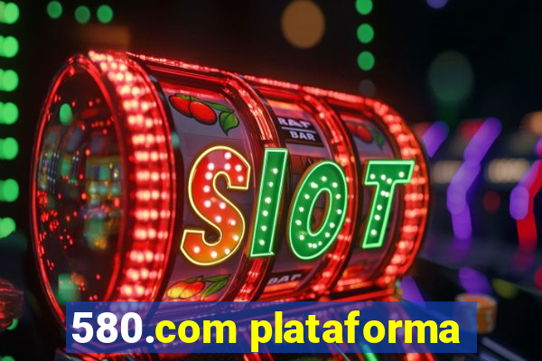 580.com plataforma